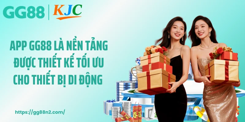 App GG88 là nền tảng được thiết kế tối ưu cho thiết bị di động 