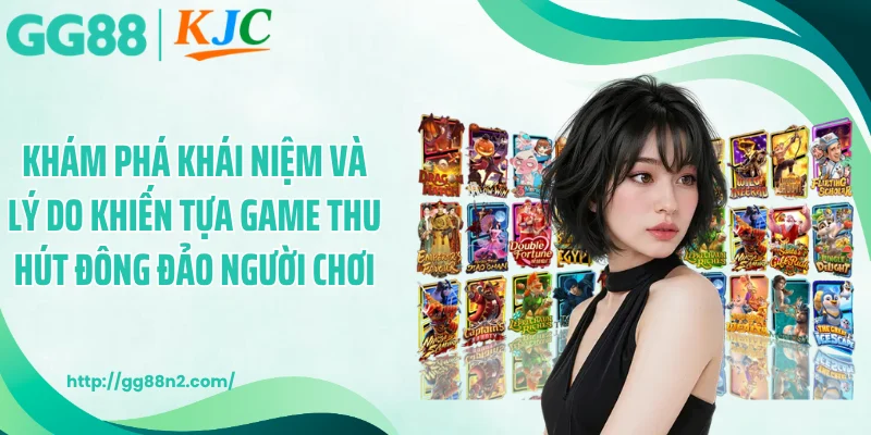 Khám phá khái niệm và lý do khiến tựa game thu hút đông đảo người chơi
